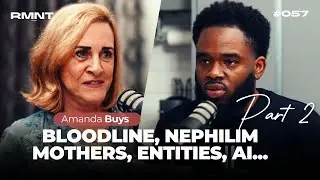 Amanda Buys | Bloodline, Nephilim Mothers, Entities, AI and more! [Part 2] #057