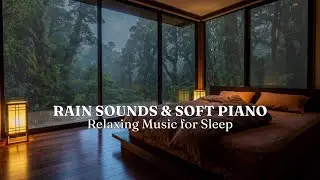 Relaxing Music with Rain & Piano for Stress Relief and Deep Sleep, Gentle Sounds to Calm Your Mind