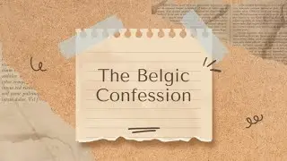 The Belgic Confession: Article 6