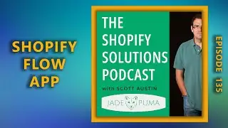 Episode 135 - Shopify Flow: A Must Have App for Every Store