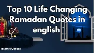Top 10 Life Changing Ramadan Quotes in English | islamic quotes | Quotes| Islamic quotes in English