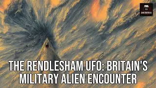 The Rendlesham UFO: Britain's Military Alien Encounter