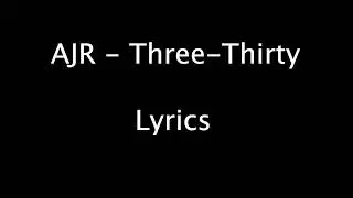AJR - Three-Thirty (Lyrics)