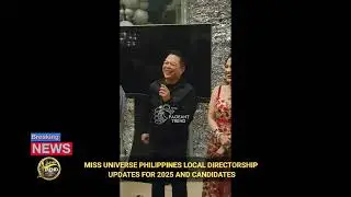 MISS UNIVERSE PHILIPPINES 2025 LOCAL DIRECTORSHIP UPDATES AND CANDIDATES