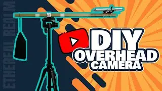 DIY Overhead Camera Rig | EtherealRealm Studio