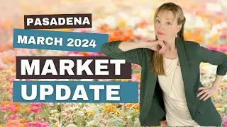 March 2024 Pasadena Real Estate Market Update: Key Trends You Need to Know