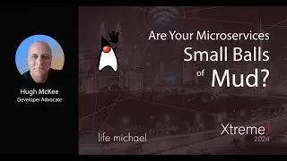 Are Your Microservices Small Balls of Mud? | Hugh McKee