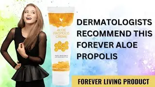 &ldquo;Dermatologists Recommend THIS | Forever Aloe Propolis Cream&rdquo; | Forever living products| @flpindia