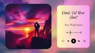 Reach out your heart - Noir Wolf Guitar