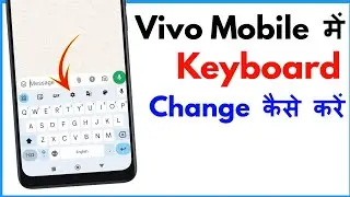 Vivo Mobile Me Keyboard Kaise Change Kare | How To Change Keyboard In Vivo Phone
