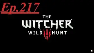 Let's Play The Witcher 3 Ep.217