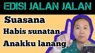 Suasana habis sunatan anak ku Lanang
