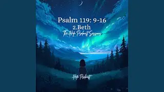 Psalm 119: 9-16 2.Beth : The Hifi Psalmist Sessions