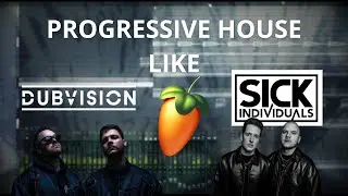 How to make Progressive House like Dubvision and Sick Individuals