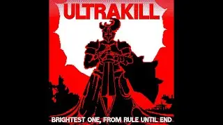 Brightest One, from rule until end - ULTRAKILL UST | 10-4B Theme 02