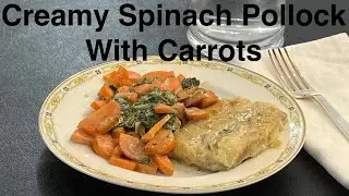 Creamy Spinach Pollock With Carrots - Light, High-Protein Omega-3 Dinner For Weight Loss