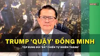 Trump 'quậy' đồng minh, Tập rung đùi ‘Bất chiến tự nhiên thành’