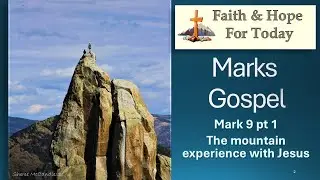Mark 9 pt. 1: Living by Assumptions or Faith?