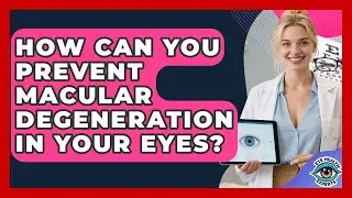 How Can You Prevent Macular Degeneration In Your Eyes? - Eye Health Experts