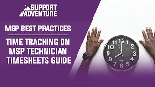 Time Tracking on MSP Technician Timesheets [MSP Best Practices]