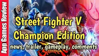 Street Fighter V Champion Edition News, Trailer, Gameplay, Comments - App Games Review