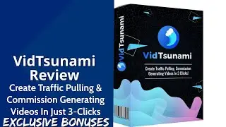 VidTsunami Review | Create Traffic Pulling & Commission Generating Videos In Just 3-Clicks