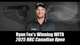 Ryan Fox&rsquo;s winning WITB: 2025 RBC Canadian Open