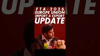 FTA 2026 - Europe Union Import & Export Important Update
