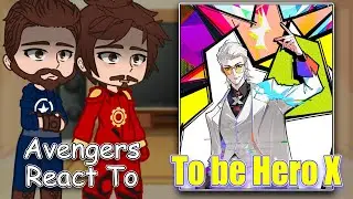 Avengers React to To Be Hero X + Nice | To Be Hero X| Full Video