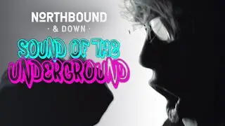 Northbound & Down 'Sound Of The Underground' (Official Music Video)