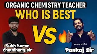 Pankaj Sir Vs Subh Karan Sir 🔥| Best Teacher for Organic Chemistry NEET 2026?