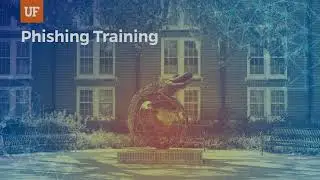 UF Information Security Awareness | Just-In-Time Phishing Training