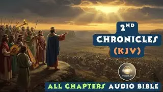 2 Chronicles &ndash; Full Audio Bible (KJV)  | All Chapters  | King Solomon to the Fall of Judah
