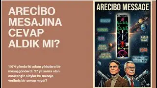 ARECİBO MESAJI ve 27 Yıl Sonra Gelen Esrarengiz 
