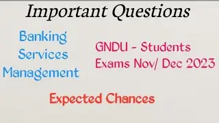 IMPORTANT QUESTIONS - BANKING SERVICE MANAGEMENT | BCOM GURU NANAK DEV UNIVERSITY |
