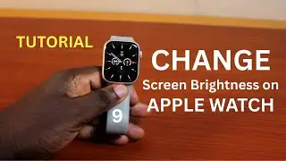 How to Increase/Decrease Screen Brightness on Apple Watch Series 9