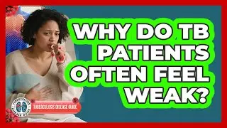 Why Do TB Patients Often Feel Weak?