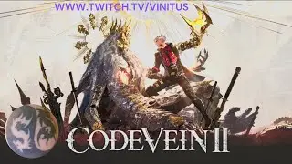 Code Vein 2 First Playthrough VOD 1