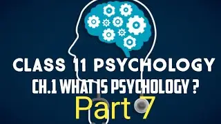 Class 11 Psychology Chapter 1 What is Psychology ( Part 7 )