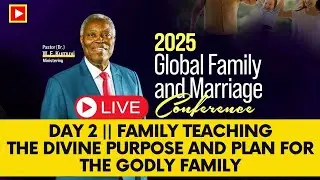 Day 2 || The Divine Purpose And Plan For The Godly Family || Global Family And Marriage Conference
