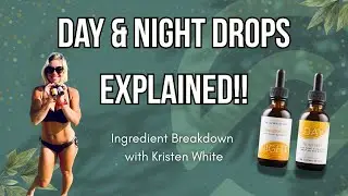 What&rsquo;s REALLY in the Day & Night Drops? | Kristen White Breaks It All Down!