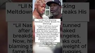 &ldquo;Lil Nas X&rsquo;s Shocking Meltdown&mdash;Father Breaks His Silence 👀&rdquo;