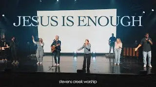 Jesus Is Enough | Stevens Creek Worship