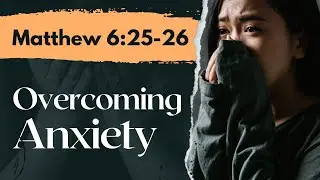 BIBLE VERSE FOR ANXIETY; Matthew 6:25-26