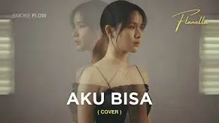 Aku Bisa &ndash; Flanella | Cover Smoke Flow