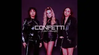 [REUPLOAD] Little Mix - Confetti (feat. Saweetie) (Live Concept)