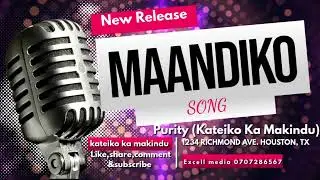 MAANDIKO BY PURITY MUMBUA( KATEIKO KA MAKINDU ) OFFICIAL AUDIO