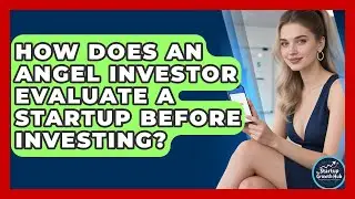 How Does an Angel Investor Evaluate a Startup Before Investing? | The Startup Growth Hub News