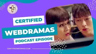 Podcast Episode | Certified Web Dramas