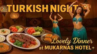 All Inclusive jak z BAJKI! Niezapomniana Turecka Noc w Mukarnas Resort!